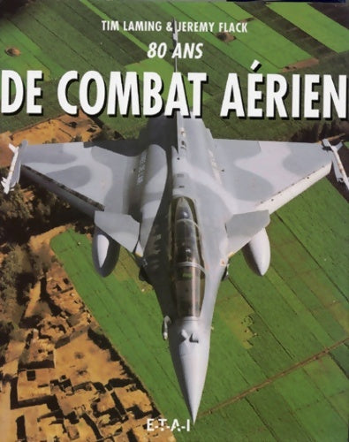 80 ans de combat aérien - Jeremy Flack - Livre
