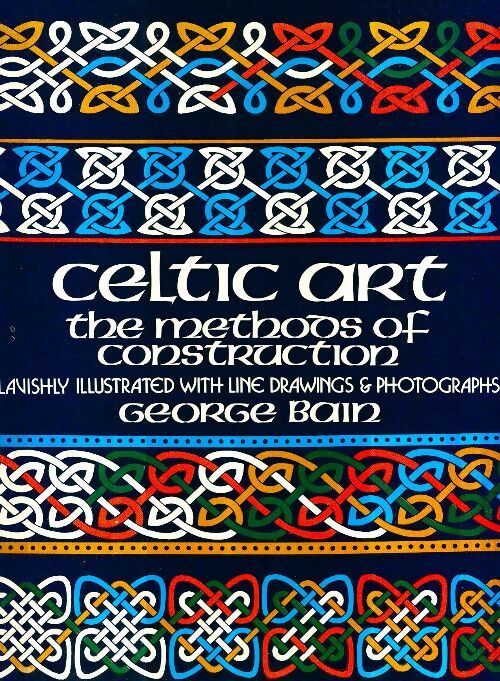 Livrenpoche : Celtic art : The methods of construction - George Bain - Livre