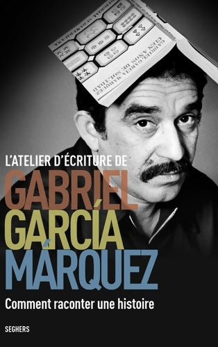 Livrenpoche : L'Atelier d'écriture de Gabriel García Márquez - Gabriel Garcìa Màrquez - Livre