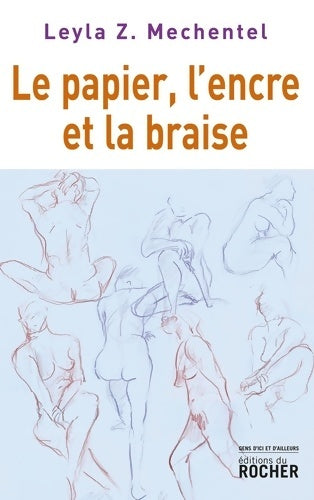 Livrenpoche : Le papier l'encre et la braise - Leyla Z. Mechentel - Livre