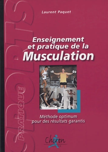 Livrenpoche : Enseignement et pratique de la musculation : Méthode optimum pour des résultats garantis - Laurent Paquet - Livre