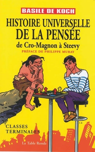 Livrenpoche : Histoire universelle de la pensée : De Cro-Magnon à Steevy - Basile De Koch - Livre