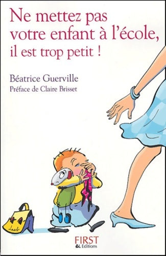 Livrenpoche : Ne mettez pas votre enfant à l'école il est trop petit ! - Béatrice Guerville - Livre