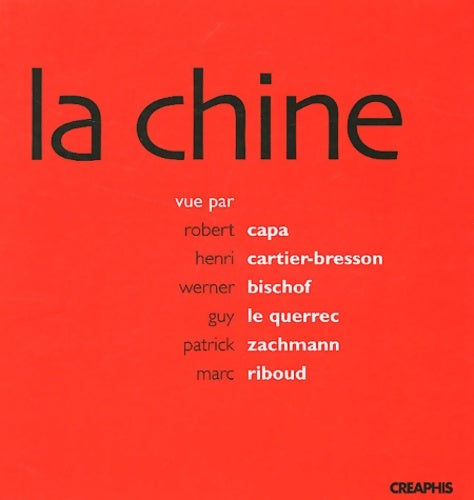 Livrenpoche : La chine : Vue par Robert Capa Henri Cartier-Bresson Werner Bischof Guy Le Querrec Patrick Zachmann Marc Riboud : Un choix de photographies - Werner Bishof - Livre
