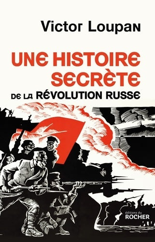 Livrenpoche : Une histoire secrète de la Révolution russe - Victor Loupan - Livre