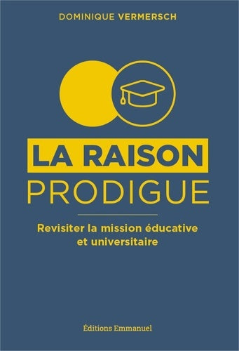 Livrenpoche : La raison prodigue : Revisiter la mission éducative et universitaire - Dominique Vermersch - Livre