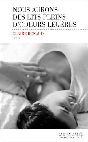 Livrenpoche : Nous aurons des lits pleins d'odeurs légères - Claire Renaud - Livre
