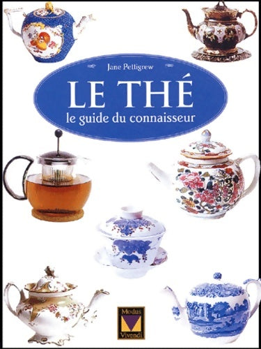 Livrenpoche : Le thé : Le guide du connaisseur - Jane Pettigrew - Livre