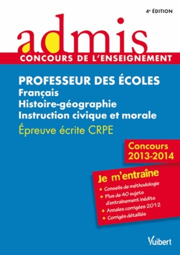 Livrenpoche : Concours Professeur des écoles - Français histoire-géographie instruction civique et morale - écrit - Admis - Je m'entraîne - Session 2013 - CRPE - Marc Loison - Livre