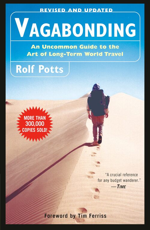 Vagabonding : An Uncommon Guide to the Art of Long-Term World Travel - Rolf Potts - Livre