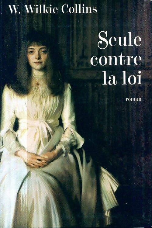 Livrenpoche : Seule contre la loi - William Wilkie Collins - Livre
