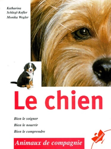 Livrenpoche : Le chien : Bien le soigner bien le nourrir bien le comprendre - Katharina Schlegl-Kofler - Livre
