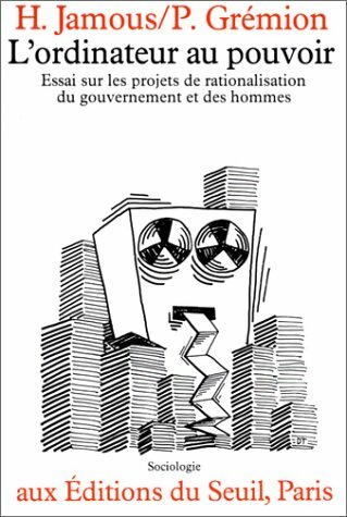 Livrenpoche : L'Ordinateur au pouvoir. Essai sur les projets de rationalisation du gouvernement des hommes - Pierre Grémion - Livre