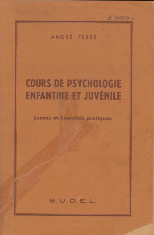 Livrenpoche : Cours de psychologie enfantine et juvenile. Leçons Et Exercices Pratiques - André Ferré - Livre