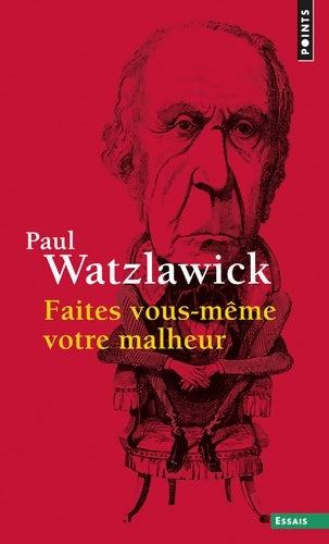 Livrenpoche : Faites vous-même votre malheur - Paul Watzlawick - Livre