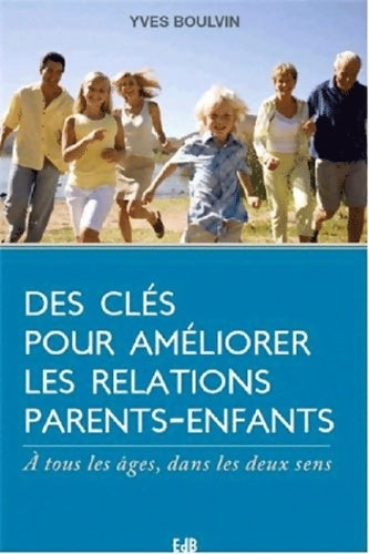 Livrenpoche : Des clefs pour améliorer la relation parents enfants - Yves Boulvin - Livre