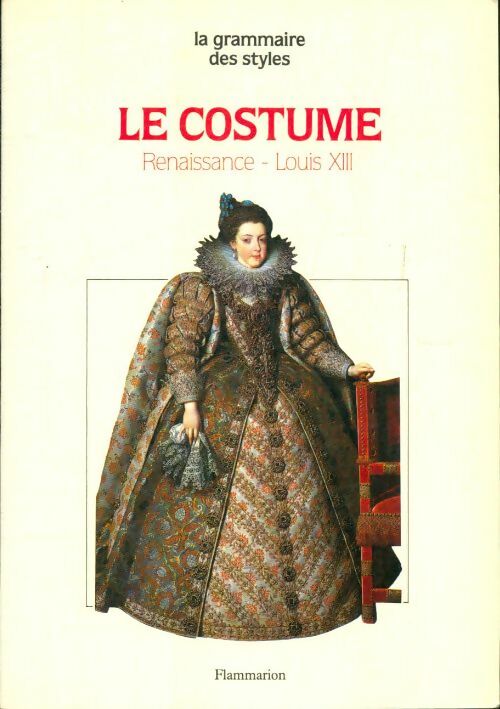 Livrenpoche : Le costume renaissance Louis xiii - Ruppert Jacques - Livre