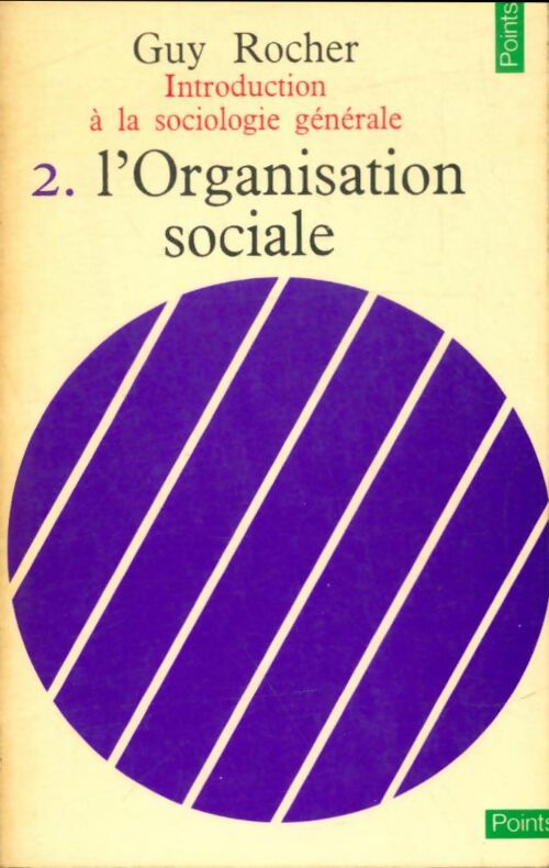 Livrenpoche : Introduction à la sociologie générale Tome II : L'organisation sociale - Guy Rocher - Livre