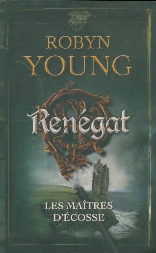 Livrenpoche : Les maîtres d'Ecosse Tome II : Renégat - Robyn Young - Livre