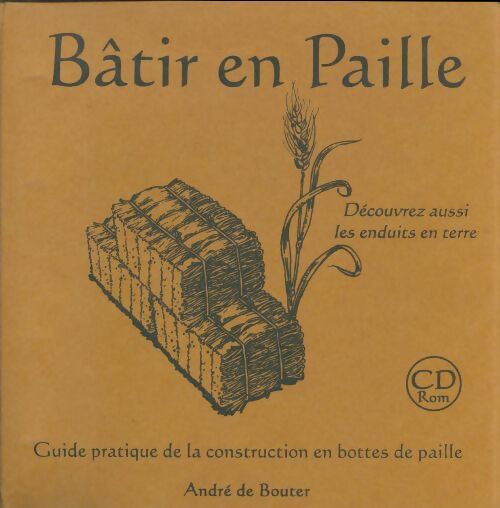 Livrenpoche : Bâtir en paille : Guide pratique de la construction en bottes de paille - André De Bouter - Livre