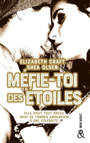 Livrenpoche : Méfie-toi des étoiles : Une romance New Adult dans l'univers glamour de la musique et de la célébrité - Elizabeth Craft - Livre