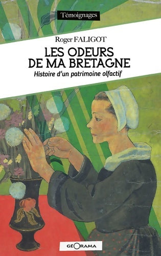 Livrenpoche : Les odeurs de ma Bretagne. Histoire d'un patrimoine olfactif - R. Faligot - Livre