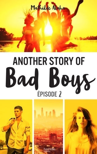 Livrenpoche : Another story of bad boys Tome II - Mathilde Aloha - Livre