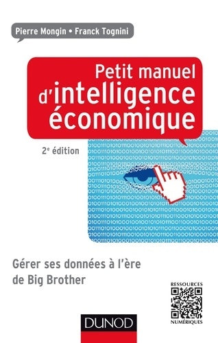 Livrenpoche : Petit manuel d'intelligence économique 2ed - Gérer ses données à l'ère de Big Brother : Gérer ses données à l'ère de Big Brother - Pierre Mongin - Livre