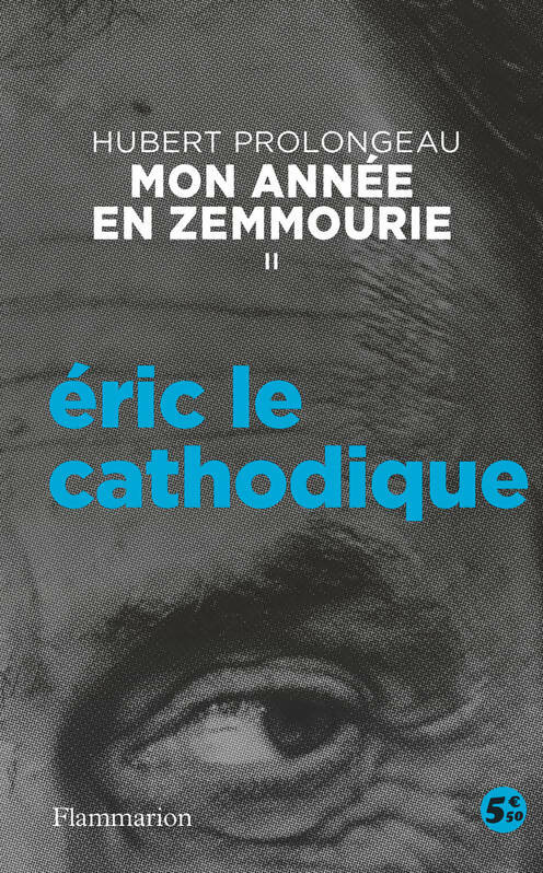 Livrenpoche : Mon année en Zemmourie Tome II : Éric le cathodique - Hubert Prolongeau - Livre