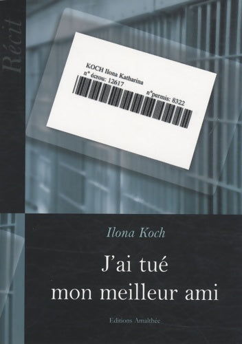 Livrenpoche : J'ai tué mon meilleur ami - Ilona Koch - Livre