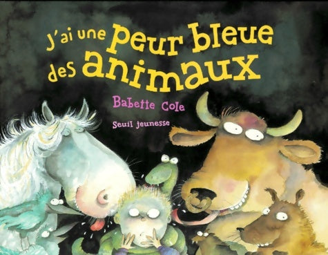 Livrenpoche : J'ai une peur bleue des animaux ! - Babette Cole - Livre