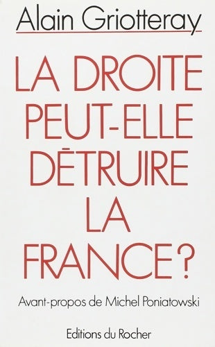 Livrenpoche : La droite peut-elle détruire la France ? - Alain Griotteray - Livre