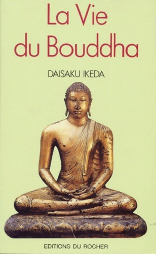 Livrenpoche : La Vie du Bouddha : Une biographie interprétative - Daisaku Ikeda - Livre