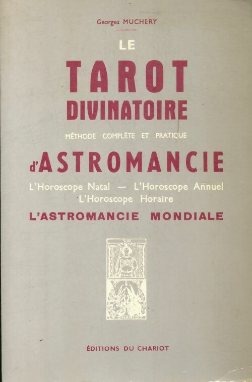 Livrenpoche : Le tarot divinatoire : Méthode complète et pratique d'astronomancie - Georges Muchery - Livre