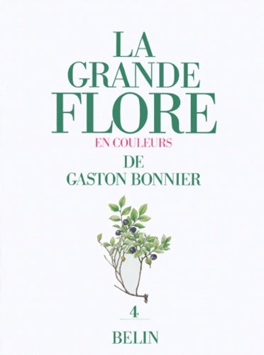 Livrenpoche : La grande flore en couleurs de gaston bonnier. Tome IV : Texte - Gaston Bonnier - Livre