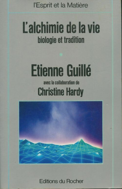 Livrenpoche : L'alchimie de la vie - t. 1 041497 - Hardy Guille - Livre