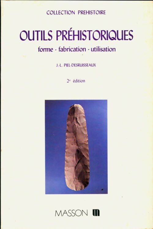 Livrenpoche : Outils préhistoriques : Forme fabrication utilisation - Jean-Luc Piel-Desruisseaux - Livre