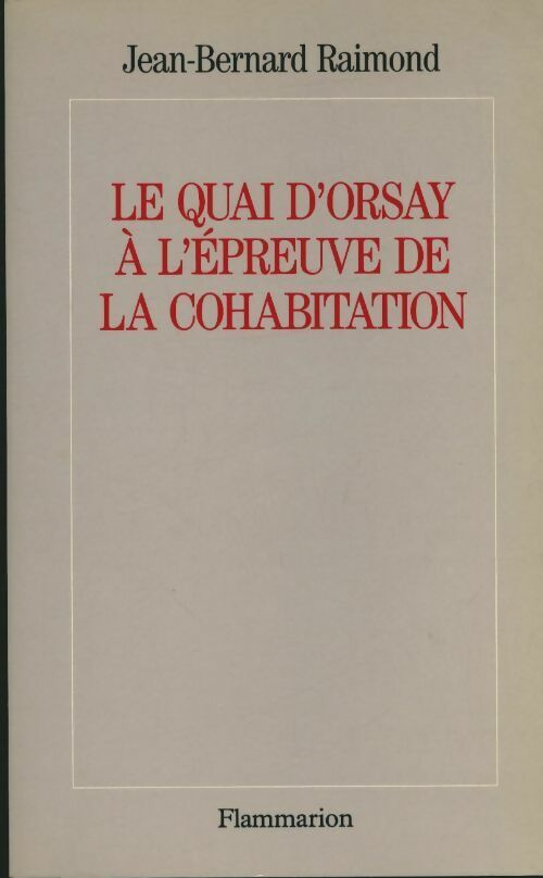Livrenpoche : Le quai d'Orsay à l'épreuve de la cohabitation - Jean-Bernard Raimond - Livre