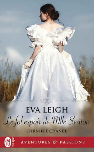 Livrenpoche : Dernière chance : Le fol espoir de Mlle Seaton - Eva Leigh - Livre