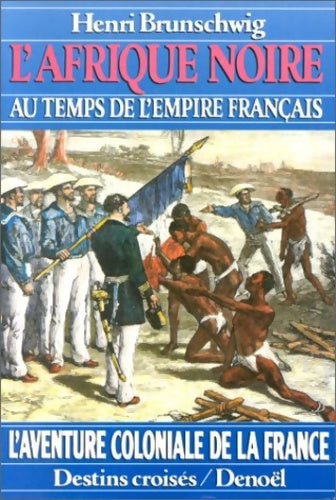 Livrenpoche : L'Afrique noire au temps de l'empire français - H. Brunschwig - Livre