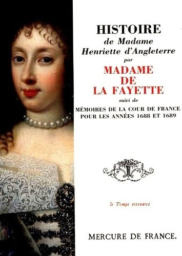 Livrenpoche : Histoire de madame Henriette d'Angleterre / Mémoires de la cour de France pour les années 1688 et 1689 - Mme De Lafayette - Livre