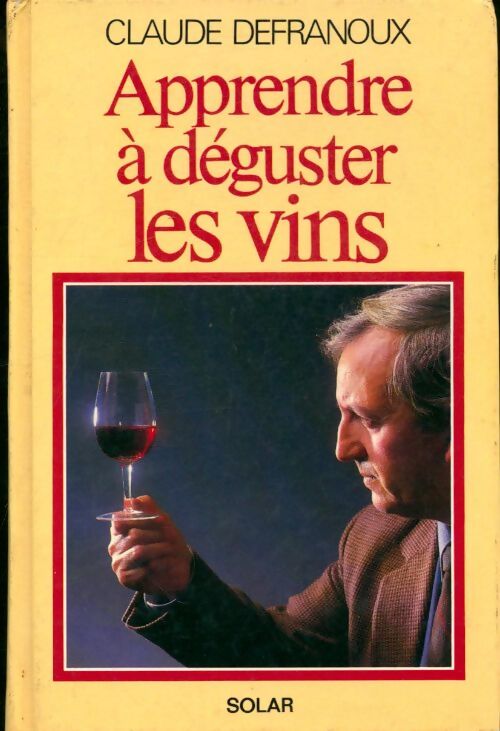 Apprendre à déguster les vins - Claude Defranoux - Livre