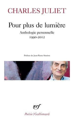 Livrenpoche : Pour plus de lumière. Anthologie personnelle - Charles Juliet - Livre
