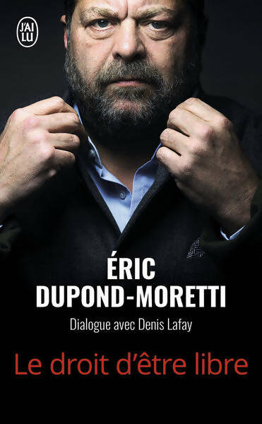 Livrenpoche : Le droit d'être libre - Eric Dupond-Moretti - Livre