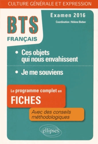 Livrenpoche : Ces Objets qui Nous Envahissent - Je me Souviens BTS Français en 150 Fiches Examen 2016 - Hélène Bieber - Livre