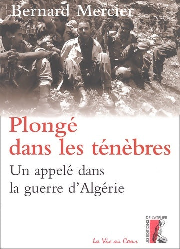 Livrenpoche : Plongé dans les ténèbres : Un appelé dans la guerre d'Algérie - Bernard Mercier - Livre