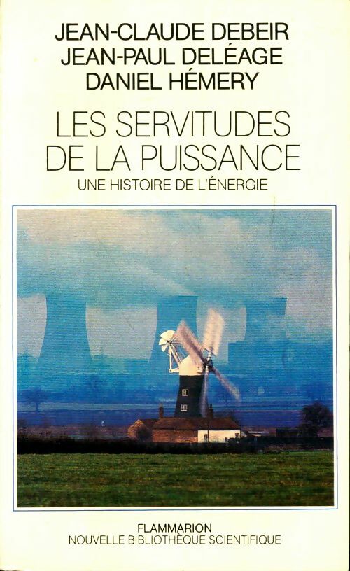 Livrenpoche : Les servitudes de la puissance : Une histoire de l'énergie - Jean-Claude Debeir - Livre