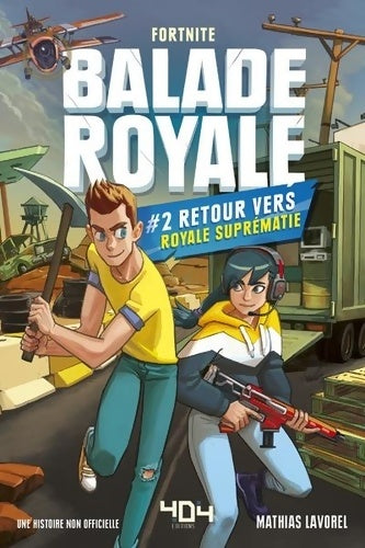 Livrenpoche : Balade Royale Tome II : Retour vers Royale Suprématie - Lecture roman ado Fortnite - Dès 11 ans - Mathias Lavorel - Livre