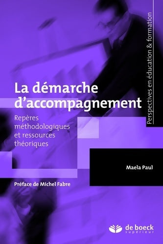 Livrenpoche : La démarche d'accompagnement : Repères méthodologiques et ressources théoriques - Maela Paul - Livre