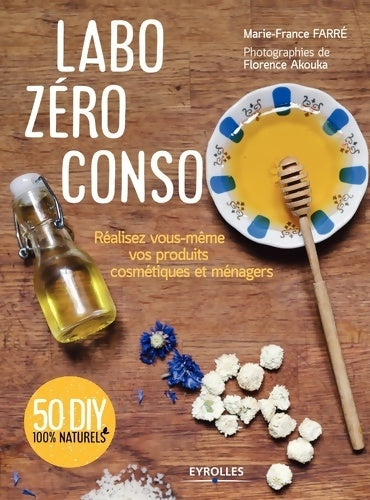 Livrenpoche : Labo zéro conso : Réalisez vous-même vos produits cosmétiques et ménagers - Marie-France Farré - Livre